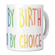 GAY BY BIRTH PROUD BY CHOICE 11OZ NOVELTY MUG
