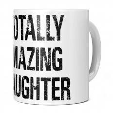 TOTALLY AMAZING DAUGHTER 11OZ NOVELTY MUG