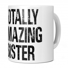 TOTALLY AMAZING SISTER 11OZ NOVELTY MUG