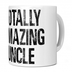TOTALLY AMAZING UNCLE 11OZ NOVELTY MUG