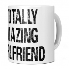 TOTALLY AMAZING GIRLFRIEND 11OZ NOVELTY MUG