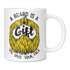 A BEARD IS A GIFT YOU GIVE YOUR FACE 11OZ NOVELTY MUG