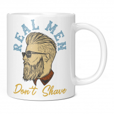 REAL MEN DON'T SHAVE 11OZ NOVELTY MUG