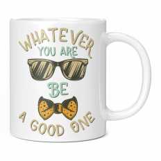 HIPSTER WHATEVER YOU ARE BE A GOOD ONE 11OZ NOVELTY MUG