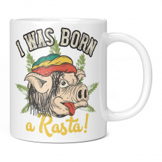 I WAS BORN A RASTA 11OZ NOVELTY MUG