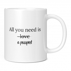 ALL YOU NEED IS A PASSPORT 11OZ NOVELTY MUG