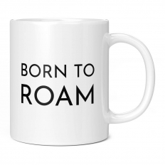 BORN TO ROAM 11OZ NOVELTY MUG