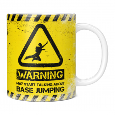 WARNING MAY START TALKING ABOUT BASE JUMPING 11OZ NOVELTY MUG