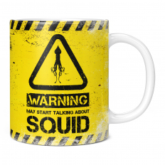 WARNING MAY START TALKING ABOUT SQUID 11OZ NOVELTY MUG