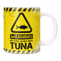 WARNING MAY START TALKING ABOUT TUNA 11OZ NOVELTY MUG