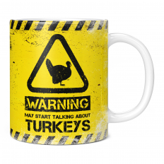 WARNING MAY START TALKING ABOUT TURKEYS 11OZ NOVELTY MUG