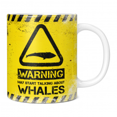 WARNING MAY START TALKING ABOUT WHALES 11OZ NOVELTY MUG