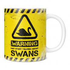 WARNING MAY START TALKING ABOUT SWANS 11OZ NOVELTY MUG