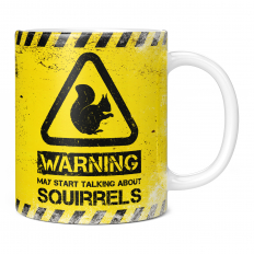 WARNING MAY START TALKING ABOUT SQUIRRELS 11OZ NOVELTY MUG