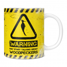 WARNING MAY START TALKING ABOUT WOODPECKERS 11OZ NOVELTY MUG