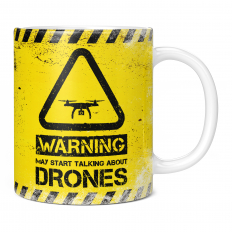 WARNING MAY START TALKING ABOUT DRONES 11OZ NOVELTY MUG