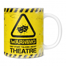 WARNING MAY START TALKING ABOUT THEATRE 11OZ NOVELTY MUG