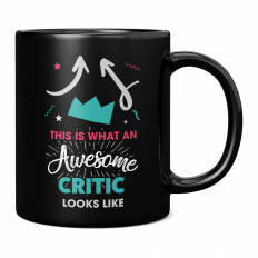 THIS IS WHAT AN AWESOME CRITIC LOOKS LIKE 11OZ NOVELTY MUG