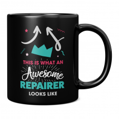 THIS IS WHAT AN AWESOME REPAIRER LOOKS LIKE 11OZ NOVELTY MUG