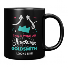 THIS IS WHAT AN AWESOME GOLDSMITH LOOKS LIKE 11OZ NOVELTY MUG