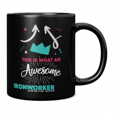 THIS IS WHAT AN AWESOME IRONWORKER LOOKS LIKE 11OZ NOVELTY MUG