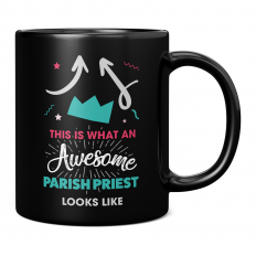 THIS IS WHAT AN AWESOME PARISH PRIEST LOOKS LIKE 11OZ NOVELTY MUG
