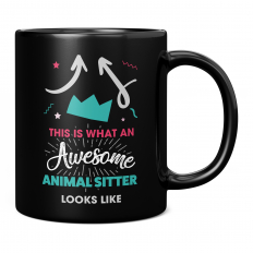 THIS IS WHAT AN AWESOME ANIMAL SITTER LOOKS LIKE 11OZ NOVELTY MUG