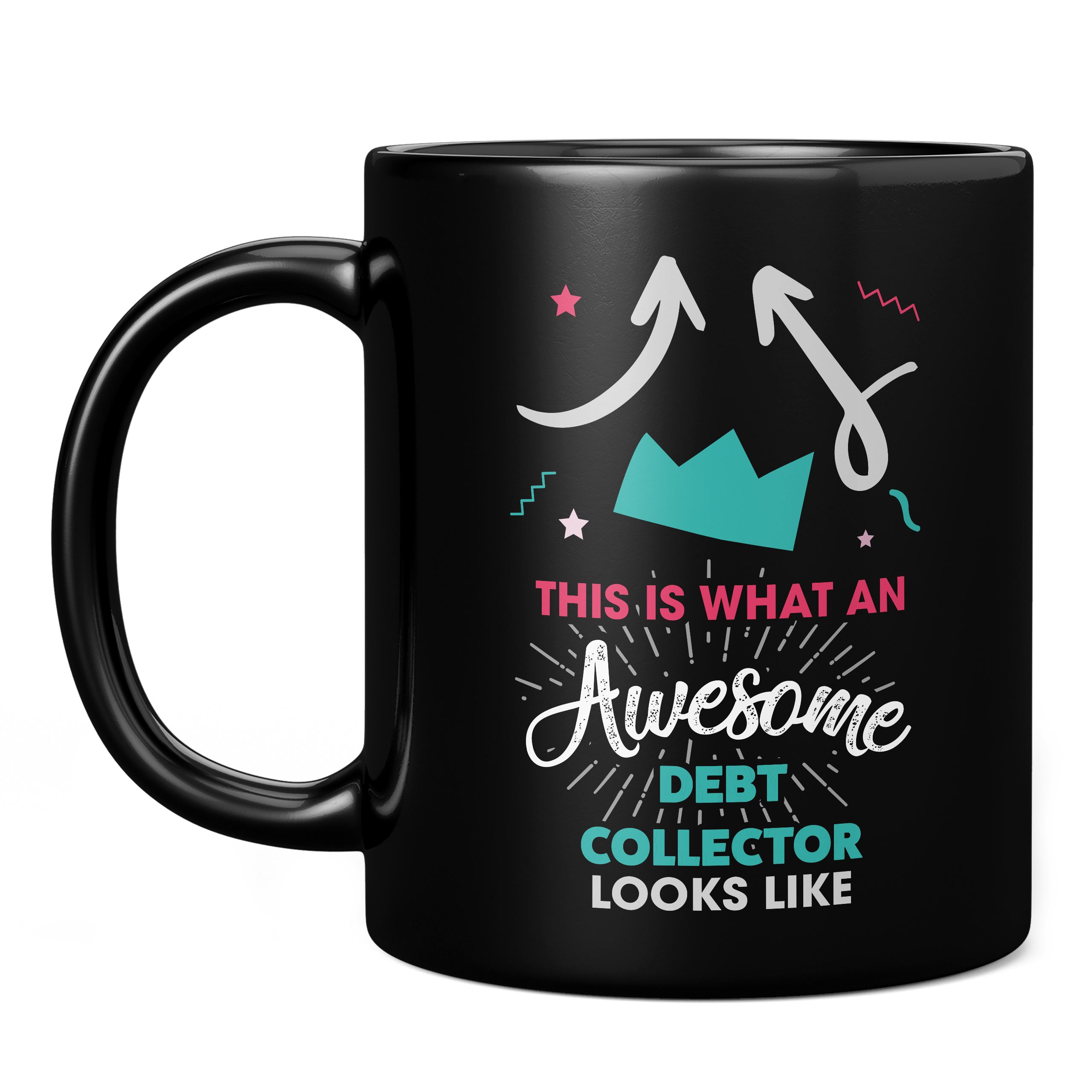 THIS IS WHAT AN AWESOME DEBT COLLECTOR LOOKS LIKE 11oz NOVELTY MUG Mugs