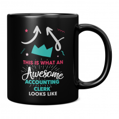 THIS IS WHAT AN AWESOME ACCOUNTING CLERK LOOKS LIKE 11OZ NOVELTY MUG