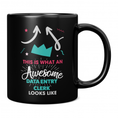 THIS IS WHAT AN AWESOME DATA ENTRY CLERK LOOKS LIKE 11OZ NOVELTY MUG