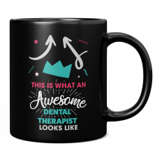 THIS IS WHAT AN AWESOME DENTAL THERAPIST LOOKS LIKE 11OZ NOVELTY MUG