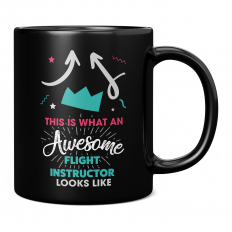 THIS IS WHAT AN AWESOME FLIGHT INSTRUCTOR LOOKS LIKE 11OZ NOVELTY MUG