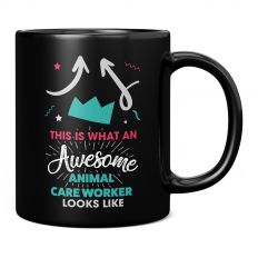 THIS IS WHAT AN AWESOME ANIMAL CARE WORKER LOOKS LIKE 11OZ NOVELTY MUG