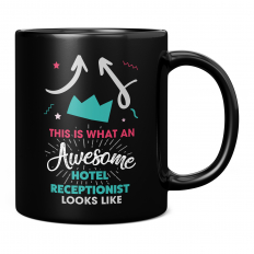 THIS IS WHAT AN AWESOME HOTEL RECEPTIONIST LOOKS LIKE 11OZ NOVELTY MUG