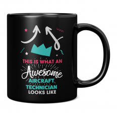 THIS IS WHAT AN AWESOME AIRCRAFT TECHNICIAN LOOKS LIKE 11OZ NOVELTY MUG