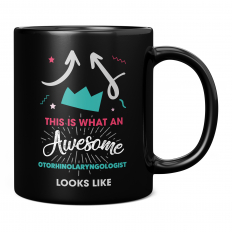 THIS IS WHAT AN AWESOME OTORHINOLARYNGOLOGIST LOOKS LIKE 11OZ NOVELTY MUG